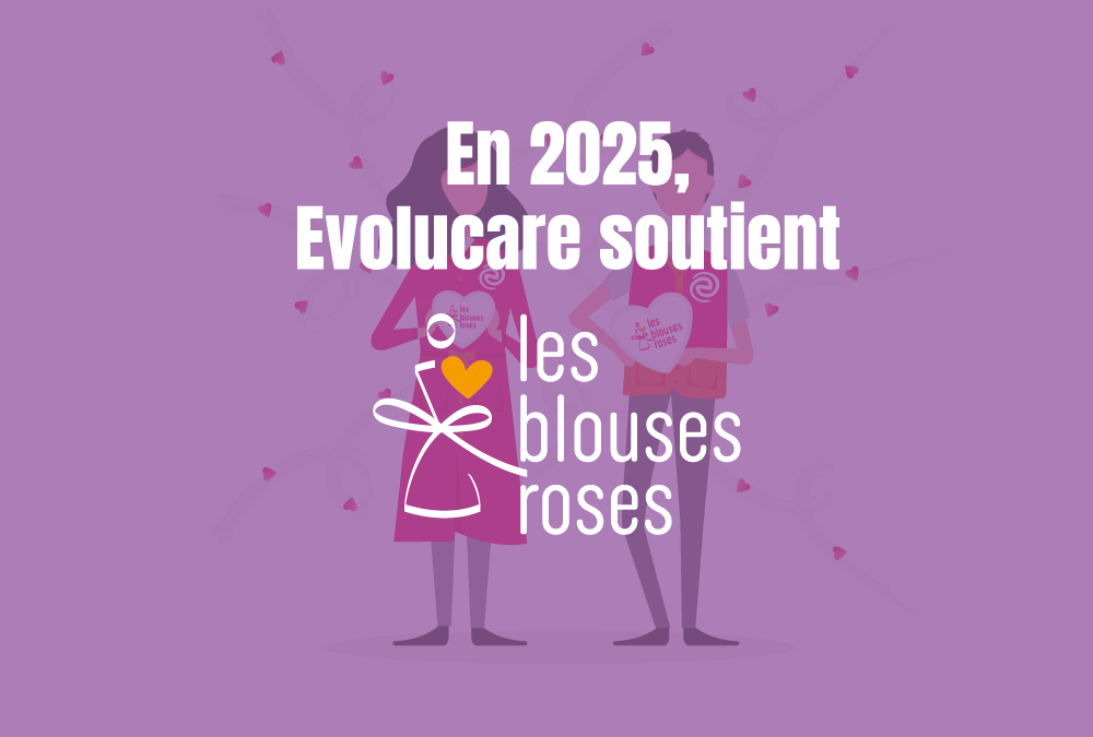 Evolucare renouvelle son engagement solidaire avec les Blouses Roses pour 2025