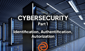 Cybersecurity, episode 1: identification, authentication, authorization!
