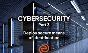 Cybersecurity, episode 3: deploying secure identification systems