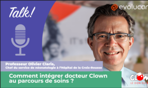 docteur Clown : comment intégrer les actions des clowns dans le parcours de soins ?