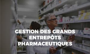 La gestion des grands entrepôts pharmaceutiques