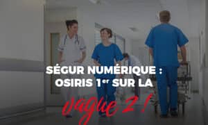 Osiris : premier logiciel référencé Ségur vague 2