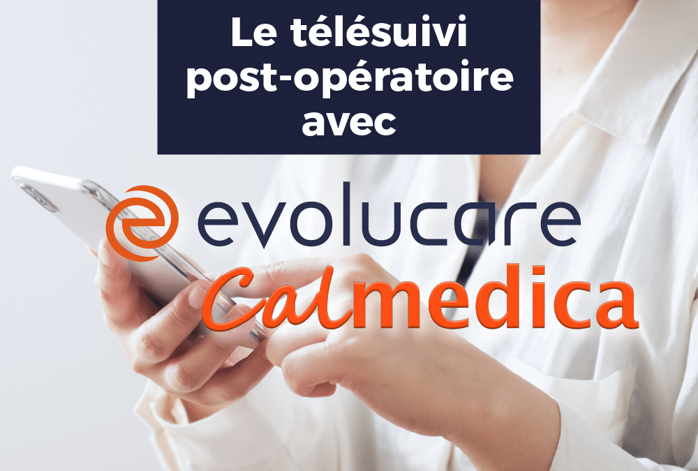 Post-op remote monitoring with Evolucare and Calmedica