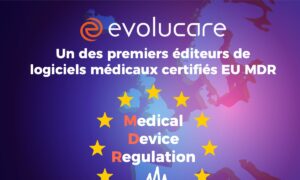 Dispositifs médicaux : Evolucare obtient la certification MDR