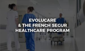 Evolucare and the french Ségur Healthcare Project in 2025