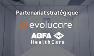 Evolucare devient distributeur exclusif d’Agfa Enterprise Imaging Solutions en France